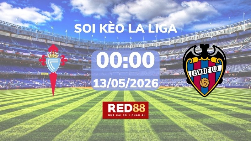 Soi kèo Celta Vigo vs Levante – 00h00 – 13/05 – La Liga