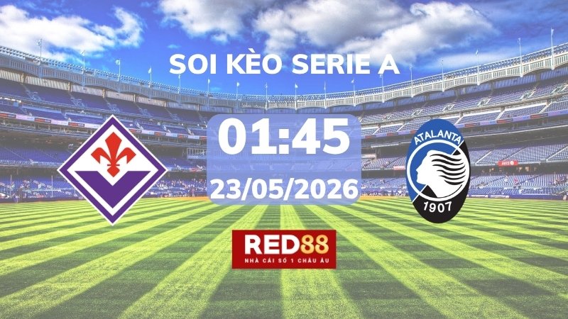 Soi kèo Fiorentina vs Atalanta – 01h45 – 23/05 – Serie A
