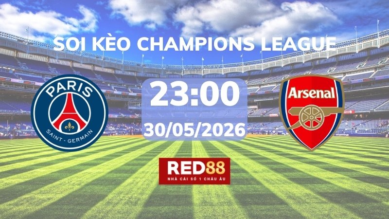 Soi kèo PSG vs Arsenal – 23h00 – 30/05 – Champions League