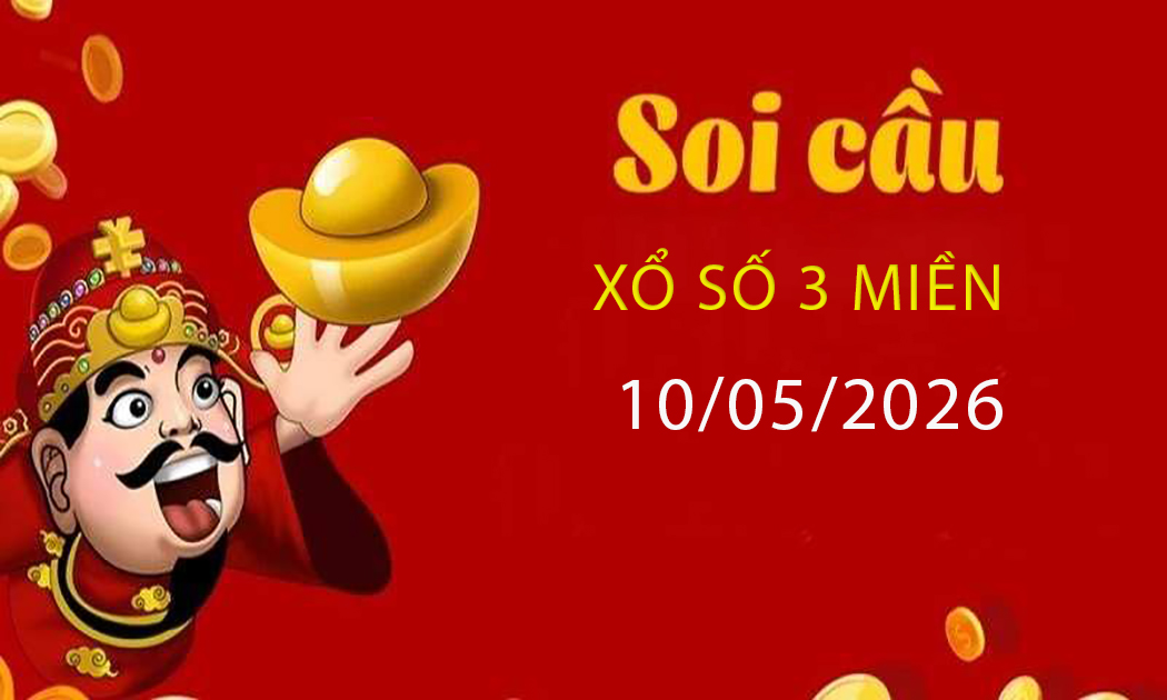 Soi cầu dự đoán kết quả xổ số 3 miền Bắc – Trung – Nam ngày 10/05/2026